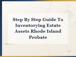 How to Inventory Estate Assets in Rhode Island Probate