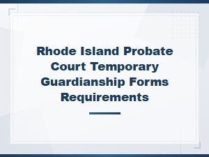 Rhode Island Temporary Guardianship Forms & Requirements
