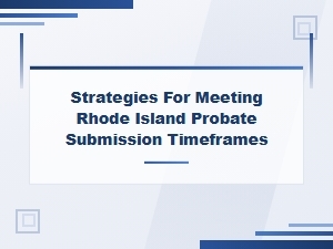 How to Meet Rhode Island Probate Filing Deadlines