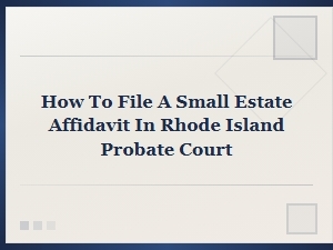 Filing a Small Estate Affidavit in Rhode Island