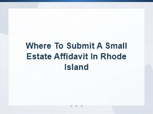 Filing a Small Estate Affidavit in Rhode Island